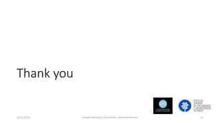 Thank you
15/11/2016 17Anabela Mesquita, Paula Peres, Fernando Moreira
 