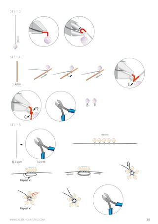 Step 3
 Step 3
steP 3
 Step 3




 Step   4
 Step   4
steP
 Step   4
        4




 1.7mm
 1.7mm
 1.7mm




 Step 5
 Step 5
steP 5
 Step 5




 0.4 mm                 10 cm
 0.4 mm                 10 cm
 0.4 mm                 10 cm




        Repeat x1 x1
           Repeat
           Repeat x1
             Repeat x1




        Repeat x1 x1
          Repeat
            Repeat x1
            Repeat x1
www.create-your-style.com       3/7
 