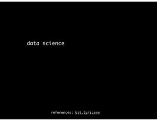 data science @ The New York Times
and how a 164-year old content company became data-driven
references: bit.ly/icerm
 