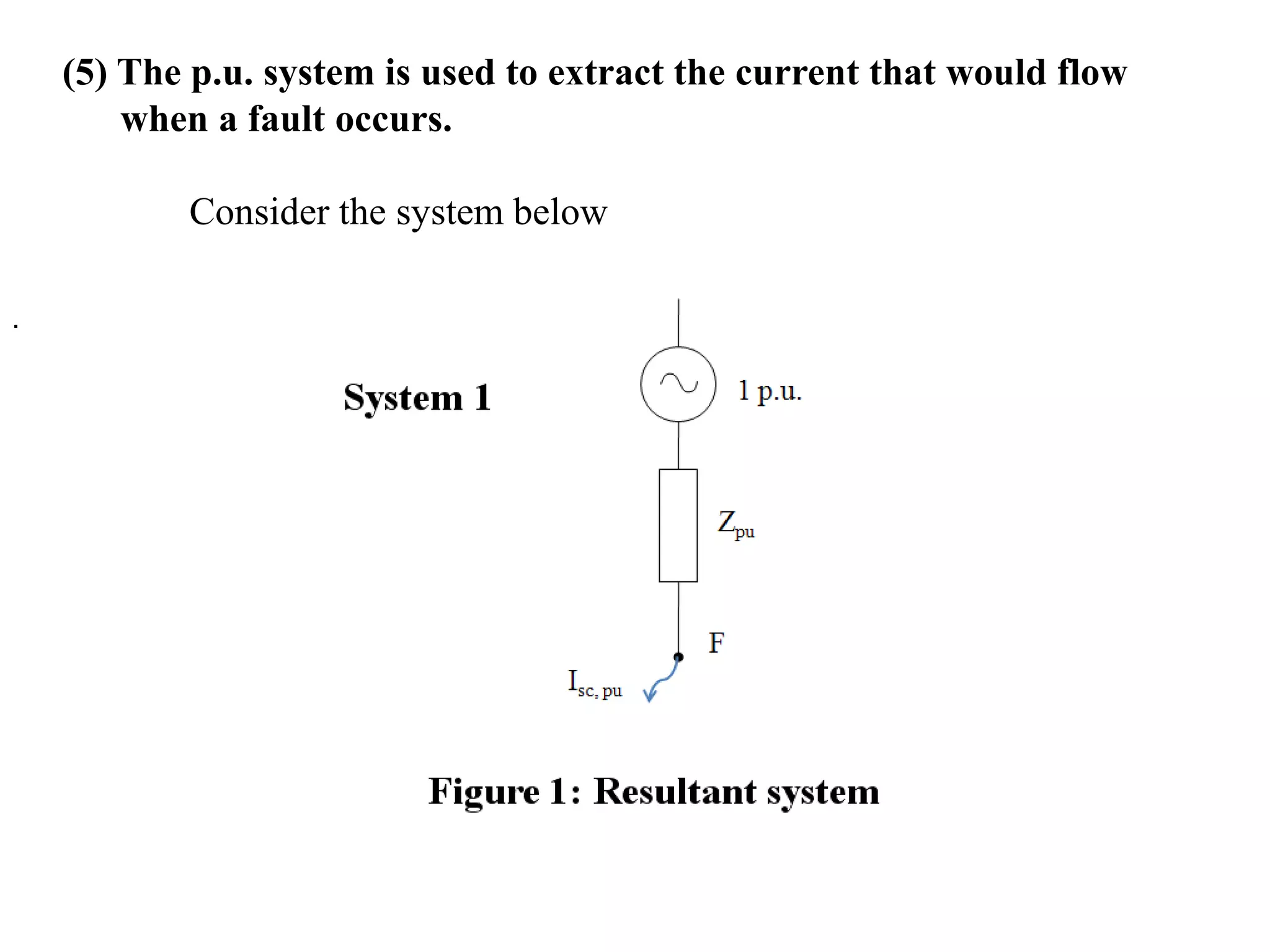 (5) The p.u. system is used to extract the current that would flow    when a fault occurs. Consider the system below. 