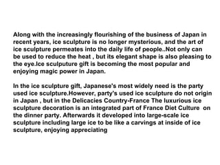 Along with the increasingly flourishing of the business of Japan in recent years, ice sculpture is no longer mysterious, a...