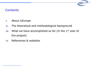 ContentsAbout icEuropeThe theoretical and methodological backgroundWhat we have accomplished so far (in the 1st year of the project)References & websites