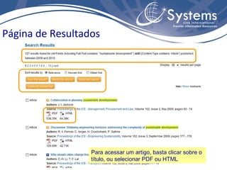 Página de Resultados




                  Para acessar um artigo, basta clicar sobre o
                  título, ou selecionar PDF ou HTML
 