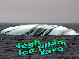 Jéghullám Ice Wave 