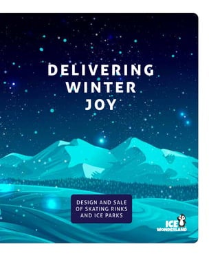 DELIVERING
WINTER
JOY
DESIGN AND SALE
OF SKATING RINKS
AND ICE PARKS
 