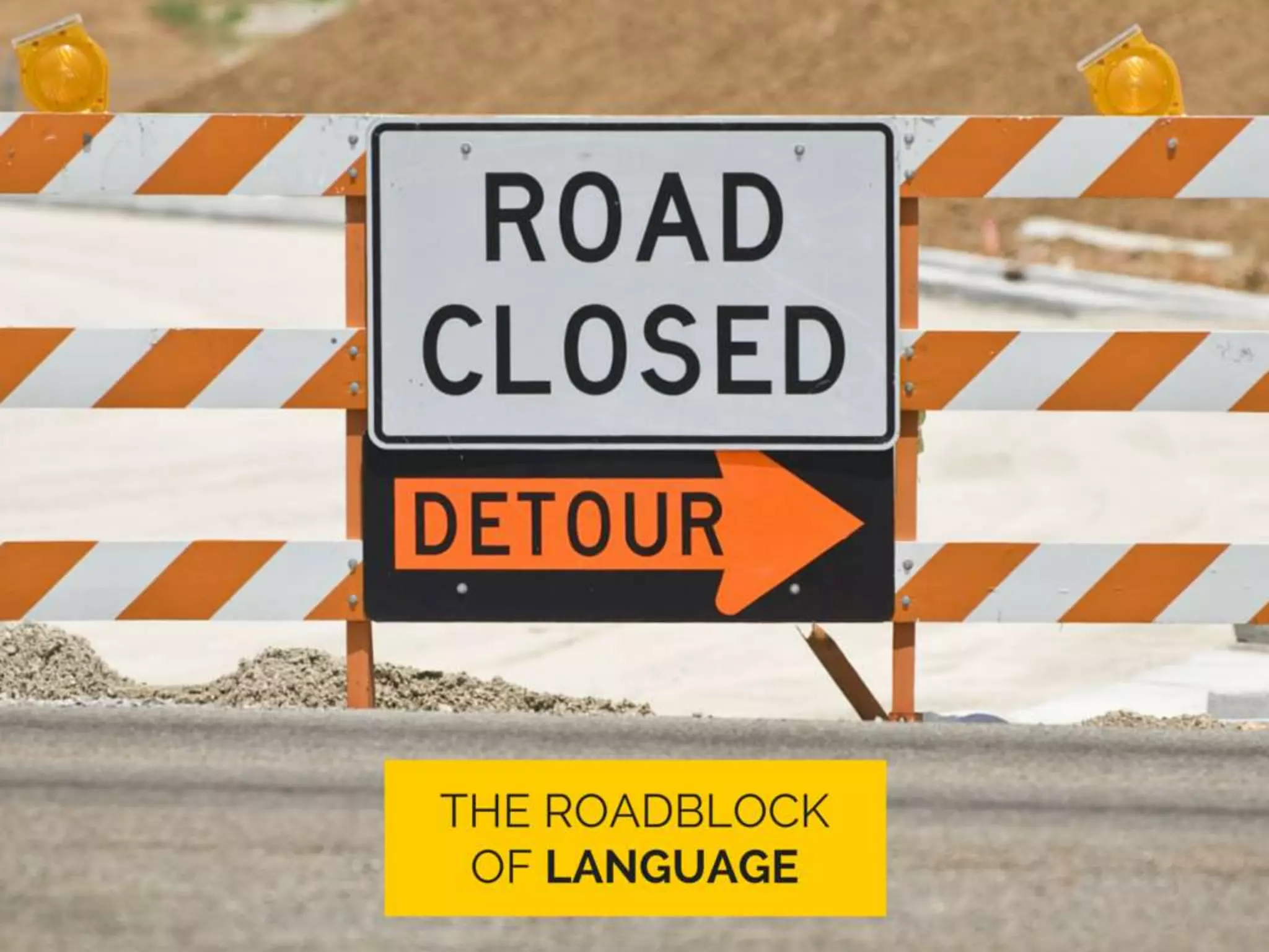 The roadblock of
language