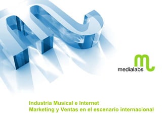 Industria Musical e Internet Marketing y Ventas en el escenario internacional 