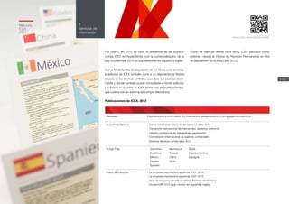 Por último, en 2012 se inició la presencia de las publica-
ciones ICEX en Apple Store, con la comercialización de la
app Incoterms® 2010 en sus versiones en español e inglés.
Con el fin de facilitar la adquisición de los títulos a los lectores,
la editorial de ICEX también pone a su disposición la librería
situada en las oficinas centrales, que abre sus puertas diaria-
mente y donde también puede consultarse el fondo editorial,
y la librería en el portal de ICEX (www.icex.es/publicaciones),
que cuenta con un sistema de compra electrónica.
Como es habitual desde hace años, ICEX participó como
editorial –desde la Oficina de Atención Permanente en Fira
de Barcelona– en la feria Liber 2012.
Memoria
ICEX
2012
116
4
Servicios de
información
Memoria
ICEX
2012
Publicaciones de ICEX, 2012
Manuales Exportaciones a corto plazo. Su financiación, aseguramiento y otros aspectos prácticos
Cuadernos Básicos - Cómo construirse marca en las redes sociales 2012
- Transporte internacional de mercancías, aspectos prácticos
- Gestión contractual de trabajadores expatriados
- Contratación internacional de agentes comerciales
- Barreras técnicas comerciales 2012
Fichas País Colombia
Sudáfrica
México
España
Spanien
Marruecos
Turquía
China
Spain
Brasil
Estados Unidos
Espagne
Fuera de colección - La empresa exportadora española 2007-2010
- La empresa importadora española 2007-2010
- Guía de negocios ‘Invertir en China’ (formato electrónico)
- Incoterms® 2010 (app, versión en español e inglés)
www.icex.es/publicaciones
 