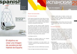 25
2
Servicios de
apoyo a la
exportación
Memoria
ICEX
2012
Planes macrosectoriales
Plan Hábitat de España
El Plan Hábitat de España tiene el doble objetivo de intensi-
ficar la internacionalización de nuestras empresas y mejorar
su posicionamiento en el mercado exterior mediante la
consolidación del concepto específico de ‘hábitat español’,
mostrando la creatividad de nuestra oferta.
Los productos de estos sectores (mueble, iluminación,
textiles para el hogar, artículos de decoración, etcétera) son
en general de alta calidad, con un precio medio-alto, por lo
que los países estratégicos para ellos son los que cuentan
con rentas altas (Europa, EEUU, Canadá y Japón) y aquellos
en los que cada vez un mayor porcentaje de población tiene
posibilidades de acceder a este tipo de productos (Rusia,
China, Brasil, Emiratos Árabes Unidos, etcétera).
La estrategia se centra en:
•	Consolidar una presencia estable de las empresas
españolas en los mercados internacionales.
•	Intensificar la penetración en el canal contract o de
proyectos, porque es el mayor demandante de productos
de alta gama.
• Integrar el diseño como factor de diferenciación de producto.
• Crear una imagen de excelencia del hábitat de España.
• Sectores: mueble clásico, de diseño, de oficina, ilumi-
nación, textiles para el hogar, artículos de decoración,
servicios de diseño, equipamiento para colectividades y
restauración, entre otros.
• Mercados objetivo: Alemania, Reino Unido, Francia, Italia,
Estados Unidos, Rusia, Japón, Emiratos Árabes Unidos y
China.
Actividades desarrolladas
•	Acciones de networking. Se han realizado tres actividades
de networking en EEUU, con el fin de que las empresas
españolas tengan acceso directo al canal de proyectos en
ese mercado. El primer certamen, Hotec Design, se organizó
en Orlando en junio, y en él participaron nueve empresas.
En octubre se celebró, en coordinación con la División de
Gastronomía y Alimentos, el evento Wine & Design en Nueva
York, con diez firmas de hábitat. Por último, en diciembre
tuvo lugar también en Nueva York la segunda edición de
Design Spain, con nueve empresas españolas.
•	Comunicación:
• Revista Spanish, editada en inglés, francés, alemán,
italiano, japonés y ruso. La tirada de sus tres números
anuales asciende a casi 75.000 ejemplares –uno
de hábitat clásico y dos de hábitat de diseño– en los
mercados objetivo del plan, incluyendo Hong Kong,
Singapur y Dubai.
El objetivo es
crear una imagen
de excelencia del
hábitat de España
 