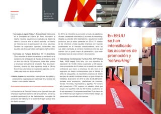 Memoria
ICEX
2012
27
2
Servicios de
apoyo a la
exportación
• Jornadas en Japón (Tokio, 1-2 noviembre). Celebrados
en la Embajada de España en Tokio, abordaron el
diseño industrial español (cinco estudios de diseño se
dieron a conocer ante el público japonés) y el diseño
de interiores (con la participación de cinco estudios).
También se organizaron agendas comerciales para
aquellos estudios que habían participado el año anterior.
•	Jornadas en Turquía (Estambul, 11-13 diciembre).
Cinco estudios de diseño impartieron un seminario en la
residencia del embajador de España en Estambul ante
un aforo de más de 100 personas, entre ellas, prensa
y empresas fabricantes de producto. Tras las presen-
taciones, durante los días siguientes desde la Oficina
Económica y Comercial se organizaron agendas comer-
ciales para cada uno de los estudios.
• Misión inversa de periodistas, prescriptores de opinión y
compradores organizadas en la principal feria nacional del
hábitat, como Hábitat Valencia.
Actividades destacables en el mercado estadounidense
La importancia de Estados Unidos como mercado para las
empresas españolas reside no sólo en su tamaño, sino en su
creciente participación en las importaciones mundiales de
productos del hábitat y en la excelente imagen que se tiene
del diseño europeo.
En 2012, se intensificó la promoción a través de pabellones
oficiales, pabellones informativos y acciones de networking,
dirigidas a prescribir entre diseñadores y arquitectos locales
productos que ya están presentes en EEUU. El objetivo
es dar cobertura a todas aquellas empresas con mayores
posibilidades en el mercado estadounidense, tanto las
que están orientadas al comercio tradicional como las que
cuentan con un grado mayor de penetración y que están
orientadas hacia el canal contract o de proyectos.
• International Contemporary Furniture Fair, ICFF (Nueva
York, 19-22 mayo). Esta feria, con una superficie de
exposición de 13.500 metros cuadrados y 535 exposi-
tores procedentes de 40 países, es un evento de carácter
profesional que reúne a empresas de alto nivel en el
segmento de diseño contemporáneo para el hábitat. El
estilo de vanguardia y la importante presencia de diseño
europeo de calidad consiguen atraer a un gran número de
visitantes, alcanzando en 2012 la cifra de 26.338 profe-
sionales entre arquitectos, diseñadores de interiores,
tiendas minoristas, importadores y agentes. Por noveno
año consecutivo, ICEX organizó un pabellón oficial que
ocupó una superficie neta de 400 metros cuadrados, en
el que expusieron 14 empresas españolas. En el marco de
las conferencias que organiza la revista Interior Design, se
presentaron tres estudios de interiores.
En EEUU
se han
intensificado
las acciones de
promoción y
‘networking’
 