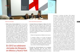 49
2
Servicios de
apoyo a la
exportación
Memoria
ICEX
2012
Misiones comerciales
•	Misión inversa a Cevisama (Valencia). En el marco del plan
de sectorial del azulejo, ASCER coordinó una misión de
prensa internacional con motivo de la feria Cevisama. Con
unos 90.000 metros cuadrados de exposición y la parti-
cipación de más 780 expositores directos, esta edición de
Cevisama concentró la práctica totalidad de la oferta de
producto terminado, materias primas y maquinaria herra-
mienta. Constituye, por tanto, un escaparate excepcional
para la industria cerámica española. En esta misión inversa
se contó con la presencia de 57 medios procedentes de 13
países. Coincidiendo con la feria, ICEX organizó una serie
de ponencias, bajo la modalidad Café con Expertos, que
se celebraron los días 8 y 9 de febrero bajo los títulos “El
mercado alemán del azulejo: coyuntura actual y estructuras
comerciales. Reflexiones sobre el canal contract” y “Oportu-
nidades para el azulejo español en el mercado chino”.
Otros instrumentos de promoción
•	Jornadas Técnicas de Abogacía en México D.F. (25-27
junio). Dentro del plan sectorial que ICEX mantiene con
el sector de servicios de abogacía desde 2010 a través
del Consejo General de la Abogacía Española, se organi-
zaron estas jornadas técnicas con el objetivo de contactar
con posibles colegas mexicanos con los que mantener
acuerdos de colaboración en derecho. Las jornadas inclu-
yeron dos acciones:
	 • Sesión de Capacitación en Madrid el día 6 de junio.
	 • Jornadas en México, en el Centro de Negocios
de la Oficina Económica y Comercial. Consistieron
en presentaciones institucionales de los dos países,
seminarios sobre colaboración entre despachos de
abogacía españoles y mexicanos, presentaciones de
los 15 despachos españoles participantes y encuentros
one-on-one con más de 40 despachos mexicanos.
•	Jornadas de internacionalización de la abogacía
española “Spain-New York Law Firms Forum”
(Nueva York, 3-6 diciembre). En colaboración con el
Consejo General de la Abogacía Española y la Oficina
Económica y Comercial de Miami, ICEX organizó
en el Centro de Estudios IESE de Nueva York estas
jornadas, a las que asistieron 15 despachos españoles
de distintas especialidades. Como acción de refuerzo
se llevó a cabo una sesión informativa y de capaci-
tación sobre el mercado jurídico norteamericano, que
se celebró en Madrid el 29 de octubre. Además, se
desarrolló una sesión abierta por videoconferencia
con la Oficina Económica y Comercial en Miami y una
abogada española que ya está ejerciendo en Florida,
y se ofreció al universo de abogados españoles la
posibilidad de acceder a la videoconferencia desde
algunas Direcciones Territoriales en España o, incluso,
desde sus ordenadores privados. Estas jornadas conti-
nuaban el camino que se inició en Miami en noviembre
de 2011, con las que se consiguieron entrevistas
con 46 despachos del país, y que han propiciado el
establecimiento de relaciones bilaterales. La decisión
de expandir esta iniciativa se basa en que Nueva York
es uno de los mayores Estados de EEUU y cuenta
con un mayor crecimiento económico y demográfico:
su peso económico es comparable al de la economía
española y la presión de la población hispana es cada
vez más creciente. Por su extenso comercio interna-
cional, Nueva York es hoy uno de los puntos donde
algunos de los más prestigiosos despachos españoles
cuentan con sede internacional y es, sin duda, el primer
hub financiero global: en sus alrededores se emplazan
empresas de gran tamaño que dinamizan la economía
local y nacional.
En 2012 se celebraron
Jornadas de Abogacía
en México y Nueva York
 