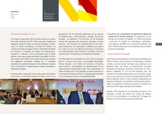 Memoria
ICEX
2012
73
2
Servicios de
apoyo a la
exportación
Partenariado Multilateral en India
Tuvo lugar en Nueva Delhi, del 24 al 26 de octubre, en el marco
de la visita de Estado de S.M. el Rey a este país. Integraron la
delegación oficial el ministro de Asuntos Exteriores y Coope-
ración, el ministro de Defensa, la ministra de Fomento y el
ministro de Industria, Energía y Turismo, el secretario de Estado
de Comercio, el secretario de Estado de Infraestructuras,
Transporte y Vivienda, el Alto Comisionado para la Marca
España y otros altos cargos del Estado. Acompañó a S.M. el
Rey, además de la CEOE y del Consejo Superior de Cámaras,
una delegación empresarial integrada por 14 empresas
españolas con grandes intereses en India, líderes en sectores
como construcción e infraestructuras, energía, ferrocarriles o
tratamiento de aguas.
El Partenariado, organizado con la colaboración de la Oficina
Económica y Comercial de España en Delhi, contó con la
participación de 46 empresas españolas de los sectores
de infraestructura, medio ambiente y energía. Durante las
jornadas, se celebraron 178 reuniones con 94 empresas
locales. Se organizaron tres seminarios centrados en estos
sectores con presencia de representantes de las princi-
pales instituciones de financiación multilateral que operan
en el país, así como de agencias ejecutoras de proyectos
de la Administración india. Asimismo, se celebró una mesa
redonda sobre “Grandes retos del desarrollo sostenible”.
El Partenariado fue clausurado por S.M. el Rey de España
junto al ministro de la Unión y de Energías Renovables,
Farooq Abdullah, y el ministro de Comercio e Industria,
Anand Sharma, acompañados por representantes de las
organizaciones empresariales indias The Confederation of
Indian Industries (CII), The Federation of Indian Chambers of
Commerce and Industry (FICCI) y The Associated Chambers
of Commerce and Industry of India (ASSOCHAM).
• Encuentro con compradores de agencias de Naciones
Unidas (24-25 octubre, Madrid). En colaboración con la
Cámara de Comercio de Madrid y la Oficina Económica
y Comercial de España en Copenhague, participaron
ocho agencias de NNUU y 62 empresas españolas, que
fueron seleccionadas por los compradores para mantener
reuniones individuales.
- Apoyo individual a empresas
Tanto desde el Departamento de Financiación Multilateral de
ICEX en Madrid, como desde los de Washington, Bruselas
y Manila, se presta apoyo individual a las empresas en las
diferentes fases de acceso a oportunidades concretas
derivadas de programas, proyectos y licitaciones con finan-
ciación multilateral. En 2012 se han atendido unas 140
consultas de empresas relacionadas con el mercado multila-
teral, lo que supone un incremento de prácticamente el 60%
sobre el ejercicio anterior. A ello se añade la organización de
agendas individuales, el suministro de informaciones relacio-
nadas con proyectos concretos, la puesta en contacto con
personal de IFIs o agencias ejecutoras etcétera.
Además, ICEX dispone de un instrumento de apoyo a las
empresas a través del servicio de compra de pliegos.
En 2012 se ha procedido a la compra de 178 pliegos de
licitación en nombre de las empresas solicitantes.
 