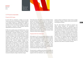 Memoria
ICEX
2012
86
2
Servicios de
apoyo a la
exportación
2.4 Proyectos especiales
Programa ICEX Integra
En 2012 ICEX ha comenzado a trabajar en una nueva
iniciativa para acercar a las pequeñas y medianas empresas
a los grandes proyectos en infraestructuras, energía y
medio ambiente, denominada ICEX Integra. El objetivo es
aumentar el número de empresas españolas que proveen
sus productos y servicios a otras compañías españolas
adjudicatarias de proyectos en el exterior.
El éxito de los grandes grupos de infraestructuras y de las
ingenierías españolas ha facilitado el acceso a mercados
internacionales a empresas españolas de menor tamaño
suministradoras de servicios y de equipamiento, en lo que
se ha denominado el efecto arrastre exportador. Destaca
el interés y el esfuerzo que han demostrado determinados
subsectores de la cadena de valor (como la industria
auxiliar de componentes, válvulas, membranas, electrónica,
soluciones TICs, productos metálicos, etcétera) en la
internacionalización de sus actividades mediante estra-
tegias propias de penetración en los grandes mercados
(India, Brasil, Rusia, China, México, EEUU, norte de África,
etcétera), pero sin duda, necesitan en muchas ocasiones
lograr un primer acceso de la mano de una gran empresa
integradora española. Por su parte, los grandes contratistas
articulan su estrategia de internacionalización en torno a la
identificación y seguimiento de oportunidades de negocio en
países con programas de inversión en sectores como infraes-
tructuras de transporte, energía o tratamiento de agua.
ICEX Integra tiene como objetivo que los intereses de estos
grandes contratistas confluya en el afán por internacionali-
zarse de las empresas suministradoras de tecnologías y
servicios (pymes fundamentalmente), proporcionando una
mejor información a estas pequeñas y medianas empresas
sobre cómo convertirse en suministradores de las grandes
contratistas en mercados exteriores. Al mismo tiempo, ICEX
Integra facilita a las grandes contratistas que empresas
españolas puedan aportar valor a su oferta comercial, hasta
mejorarla en determinados proyectos.
Programa ICEX Gran Distribución
ICEX detectó en 2012 que las grandes cadenas de distri-
bución de los países occidentales están intentando sustituir
parte de sus proveedores de países en vías de desarrollo
por proveedores europeos, debido a que los costes de
producción y transporte de estos países se han incre-
mentado sustancialmente, y a la complejidad de las
relaciones comerciales con estos mercados. Los depar-
tamentos de compras de estas grandes cadenas están
volviendo su mirada hacia los países del sur del continente,
fundamentalmente Italia, Portugal y España.
Para aprovechar y capitalizar esta tendencia en beneficio de
la empresa española, la entidad puso en marcha en 2012 el
programa ICEX Gran Distribución, cuyo objetivo es que las
grandes cadenas de distribución incluyan entre sus países
proveedores a España y, además, lograr que esta situación
se prolongue en el tiempo.
Para ello, ICEX identifica con detalle los productos que
dichas cadenas necesitan, sus características y los
criterios de selección del grupo. A continuación, realiza una
búsqueda activa de empresas españolas que se adecuan a
esas características y las contacta para verificar su interés
en participar en el programa. Una vez confirmada su dispo-
nibilidad, envía a la cadena de distribución la información
recabada sobre las empresas españolas, para que el grupo
determine cuáles son de su interés. Por último, ICEX pone
en contacto a las empresas españolas preseleccionadas
con la cadena de distribución, para que establezcan la
relación comercial bilateral y, en su caso, la negociación que
se estime oportuno. Finalizado el proceso, ICEX realiza un
seguimiento para verificar los resultados obtenidos.
 