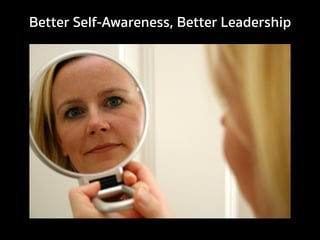 Better Self-Awareness, Better Leadership
 