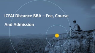 G
1
ICFAI Distance BBA – Fee, Course
And Admission
 