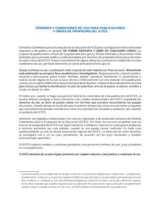 TÉRMINOS Y CONDICIONES DE USO PARA PUBLICACIONES
Y OBRAS DE PROPIEDAD DEL ICFES
El Instituto Colombiano para la Evaluación...