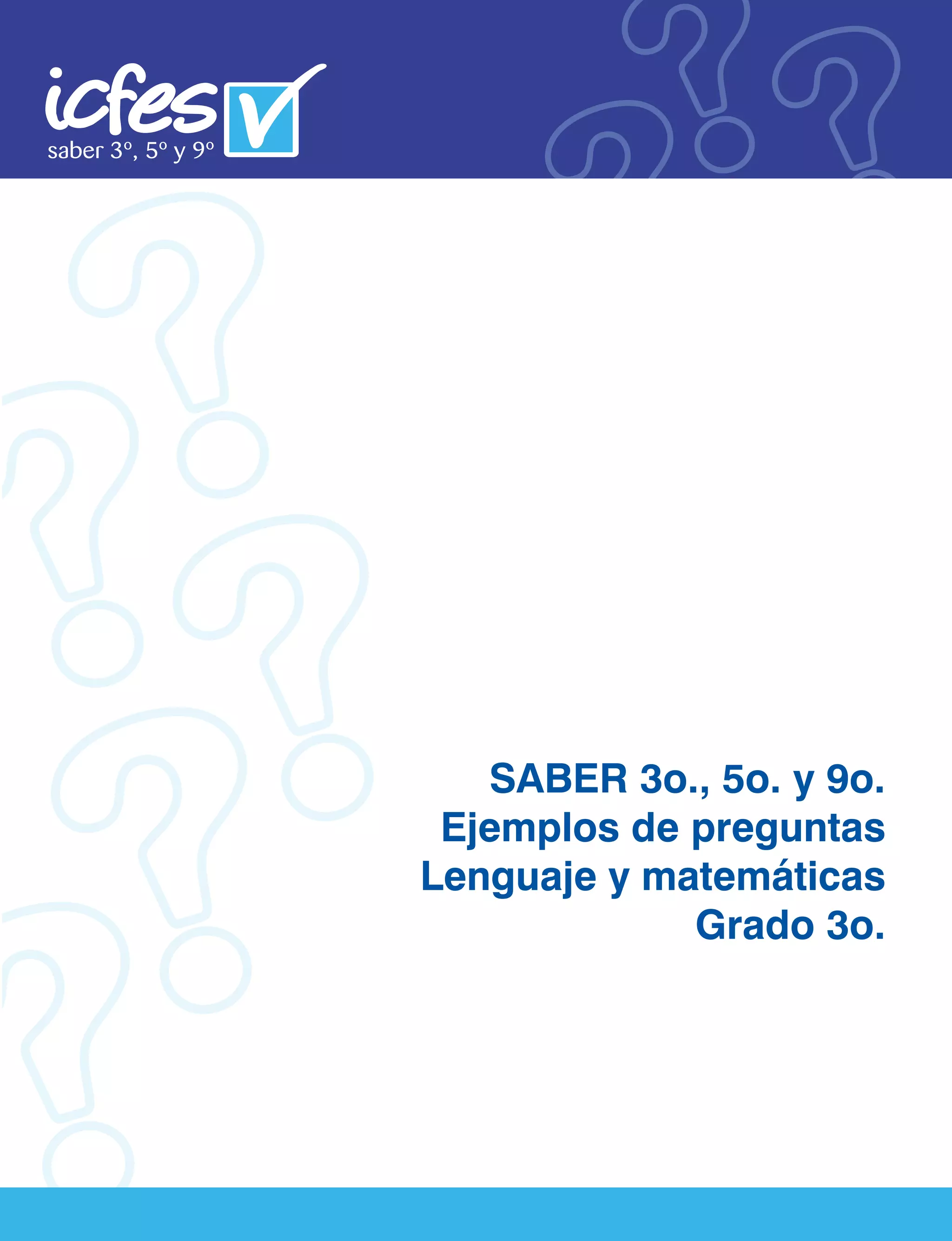 SABER 3o., 5o. y 9o.
Ejemplos de preguntas
Lenguaje y matemáticas
Grado 3o.
 
