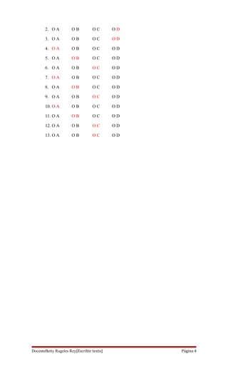 2. O A O B O C O D
3. O A O B O C O D
4. O A O B O C O D
5. O A O B O C O D
6. O A O B O C O D
7. O A O B O C O D
8. O A O B O C O D
9. O A O B O C O D
10. O A O B O C O D
11. O A O B O C O D
12. O A O B O C O D
13. O A O B O C O D
DocenteBetty Rugeles Rey[Escribir texto] Página 4
 