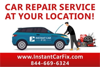 CAR REPAIR SERVICE
AT YOUR LOCATION!
844-669-6324
www.InstantCarFix.com
 