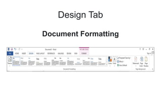 Design Tab
Document Formatting
 