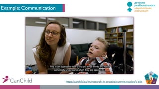 Example: Communication
https://canchild.ca/en/research-in-practice/current-studies/c-billt
 