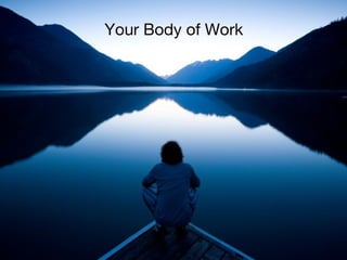 Your Body of Work
 