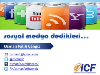 Osman Fatih Cengiz
  osmanfc@gmail.com
  @osmanfc
  osmanfc.tumblr.com/
  /in/osmanfatihcengiz
 