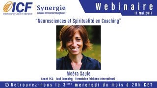 ICF Synergie : "Neurosciences et Spiritualité en Coaching" de Moëra Saule - SLIDEs