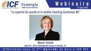 ICF Synergie : "La capacité du coaché et le modèle Coaching Continuum MC" de Manon Dulude - SLIDEs