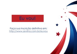 Façasuainscriçãodefinitivaem:
http://www.sevilha.com.br/euvou___________________________________
 