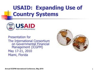 USAID:  Expanding Use of Country Systems ,[object Object],[object Object],[object Object],[object Object]