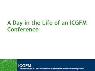 A Day in the Life of an ICGFM Conference 