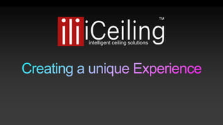 intelligent ceiling solutions
TM
 