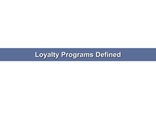 Loyalty Programs Defined 