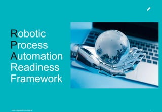 www.integratedconsulting.sk 1www.integratedconsulting.sk 1
Robotic
Process
Automation
Readiness
Framework
 