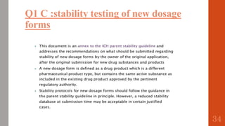 Q1 C :stability testing of new dosage
forms
34
 