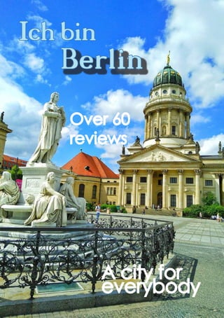 1
Ich bin
Berlin
A city for
everybody
Over 60
reviews
 