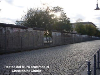 Restos del Muro próximos al Checkpoint Charlie 