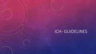 ICH- GUIDELINES
 
