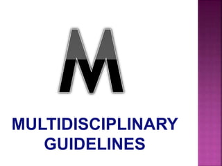 MULTIDISCIPLINARY
GUIDELINES
 