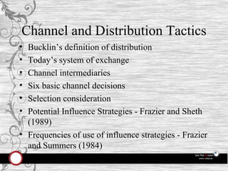 Channel and Distribution Tactics ,[object Object],[object Object],[object Object],[object Object],[object Object],[object Object],[object Object]