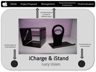 iCharge & iStand
     Lucy Usien
 