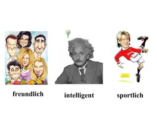 freundlich intelligent sportlich 