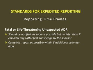 DEFINITIONS AND TERMINOLOGY ASSOCIATED WITH CLINICAL SAFETY EXPERIENCESerious Adverse Event or reaction        A serious adverse event (experience) or reaction is any untoward medical occurrence that at any dose              -  results in death              -  is life-threatening              -  requires inpatient hospitalisation or prolongation of                       	    existing hospitalisation              -  results in persistent or significant disability/incapacity              -  congenital anomaly/birth defect