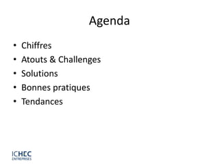 Agenda
•   Chiffres
•   Atouts & Challenges
•   Solutions
•   Bonnes pratiques
•   Tendances
 