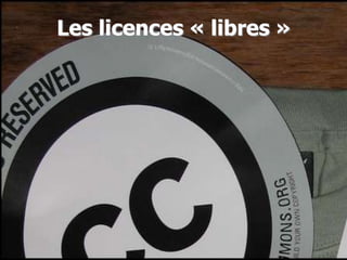 Les licences « libres »
 