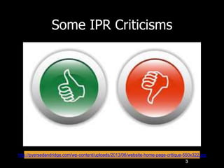 Some IPR Criticisms
3
http://pyersedandridge.com/wp-content/uploads/2013/06/website-home-page-critique-550x322.jpg
 