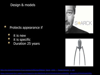 Design & models
Protects appearance if
it is new
it is specific
Duration 25 years
http://lyc-stpaulnotredame-72.ac-nantes.fr/IMG/jpg/Philippe_Starck_1949-_-_Presse-Agrume_1_.jpg
https://encrypted-tbn1.gstatic.com/images?q=tbn:ANd9GcRLU6-6-PHFcb9sXL9Vmx10ANW5L_gBg2a6RL2f79VbD5dxkQFlMg
 