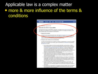 • more & more influence of the terms &
conditions
Applicable law is a complex matter
 
