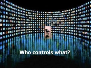 Who controls what?
 